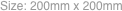 Size: 200mm x 200mm